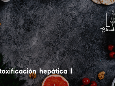 Detoxificación hepática I- Bionutrición Ortomolecular