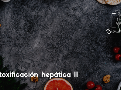 Detoxificación hepática II- Bionutrición Ortomolecular